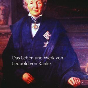 Das Leben und Werk von Leopold von Ranke (German Edition) New Edition 9783034322126