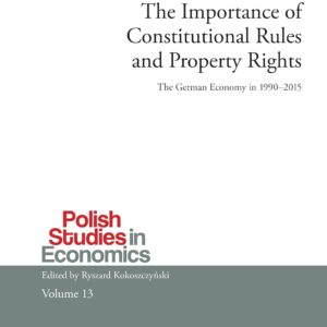 The Importance of Constitutional Rules and Property Rights: The German Economy in 1990–2015 (Polish Studies in Economics