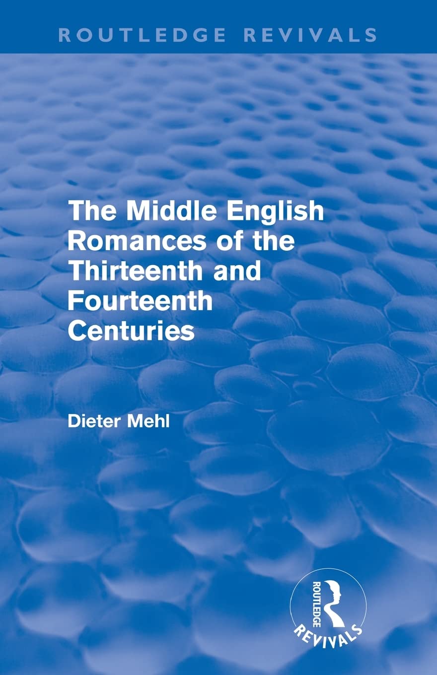 The Middle English Romances of the Thirteenth and Fourteenth Centuries (Routledge Revivals) 1st Edition 9780415610889