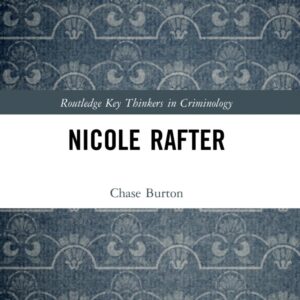Nicole Rafter (Routledge Key Thinkers in Criminology) 1st Edition 9780367547400
