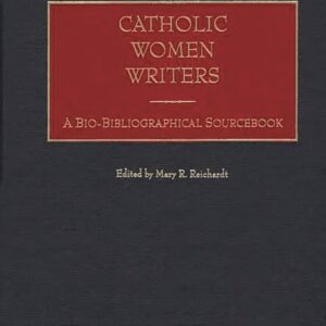 Catholic Women Writers: A Bio-Bibliographical Sourcebook Hardcover – July 30