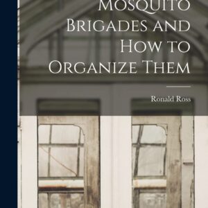 Mosquito Brigades and How to Organize Them Hardcover – October 27