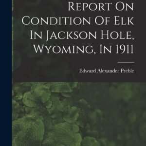Report On Condition Of Elk In Jackson Hole
