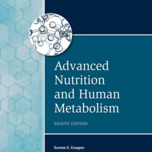 Advanced Nutrition and Human Metabolism (MindTap Course List) 8th Edition 9780357449813
