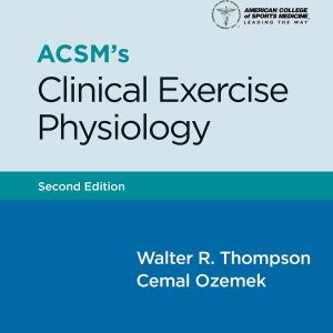 ACSMs Clinical Exercise Physiology (Lippincott Connect-ACSM)