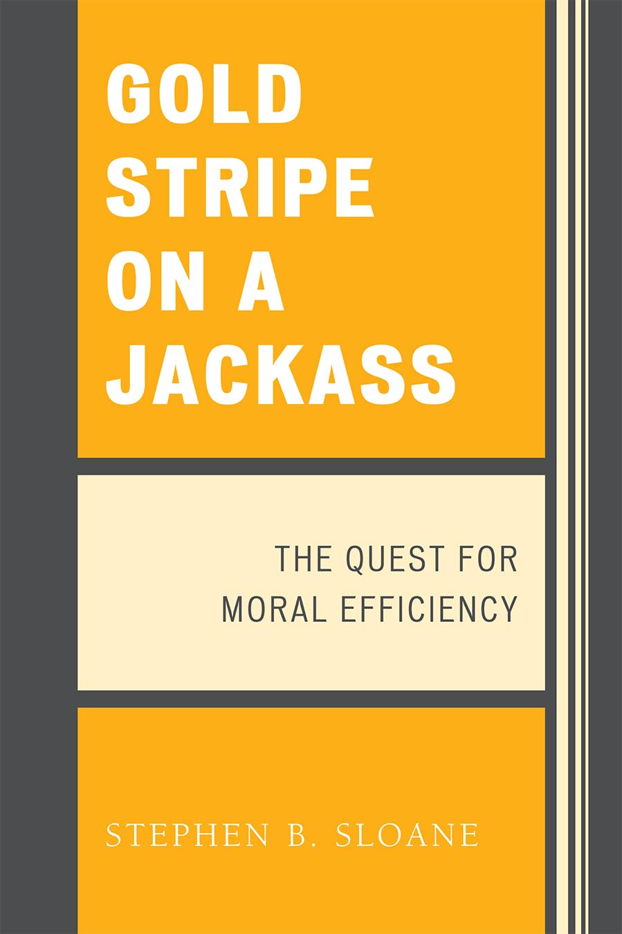 Gold Stripe on a Jackass: The Quest for Moral Efficiency 9780761840725