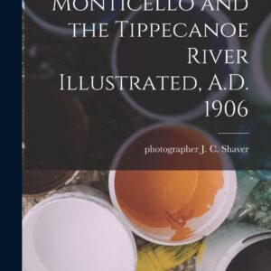 Monticello and the Tippecanoe River Illustrated