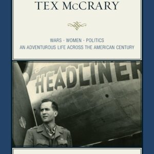 Tex McCrary: Wars-Women-Politics