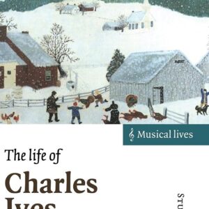The Life of Charles Ives (Musical Lives) Illustrated Edition 9780521590723