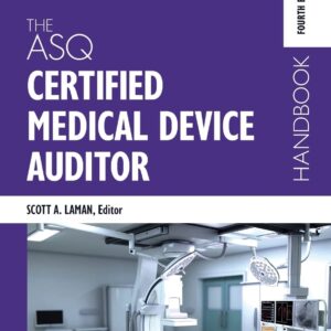 The ASQ Certified Medical Device Auditor Handbook 4th ed. Edition 9781953079961