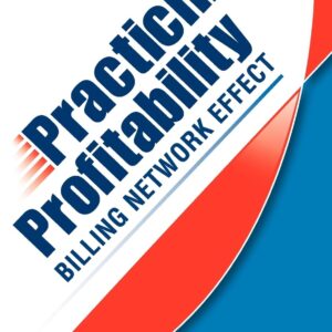 Practicing Profitability - Billing Network Effect for Revenue Cycle Control in Healthcare Clinics and Chiropractic Offices: Collections