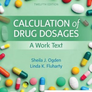 Calculation of Drug Dosages: A Work Text 12th Edition 9780323826228