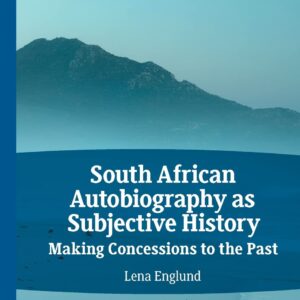South African Autobiography as Subjective History: Making Concessions to the Past (African Histories and Modernities) Paperback – September 16