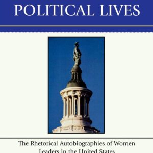 Telling Political Lives: The Rhetorical Autobiographies of Women Leaders in the United States (Lexington Studies in Political Communication) Paperback – June 24