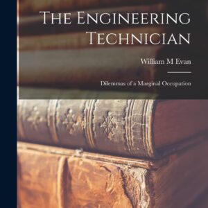 The Engineering Technician: Dilemmas of a Marginal Occupation Paperback – September 10