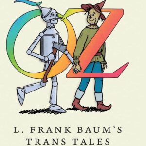 Queer Oz: L. Frank Baum's Trans Tales and Other Astounding Adventures in Sex and Gender (Children's Literature Association Series) Hardcover – April 21