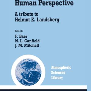Climate in Human Perspective: A tribute to Helmut E. Landsberg (Atmospheric and Oceanographic Sciences Library