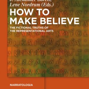 How to Make Believe: The Fictional Truths of the Representational Arts (Narratologia