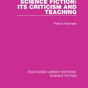 Science Fiction: Its Criticism and Teaching (Routledge Library Editions: Science Fiction) 1st Edition 9780367749392