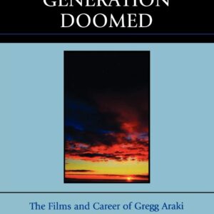Images for a Generation Doomed: The Films and Career of Gregg Araki Paperback – September 20