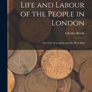 Life and Labour of the People in London: The City of London and the West End Paperback – October 27