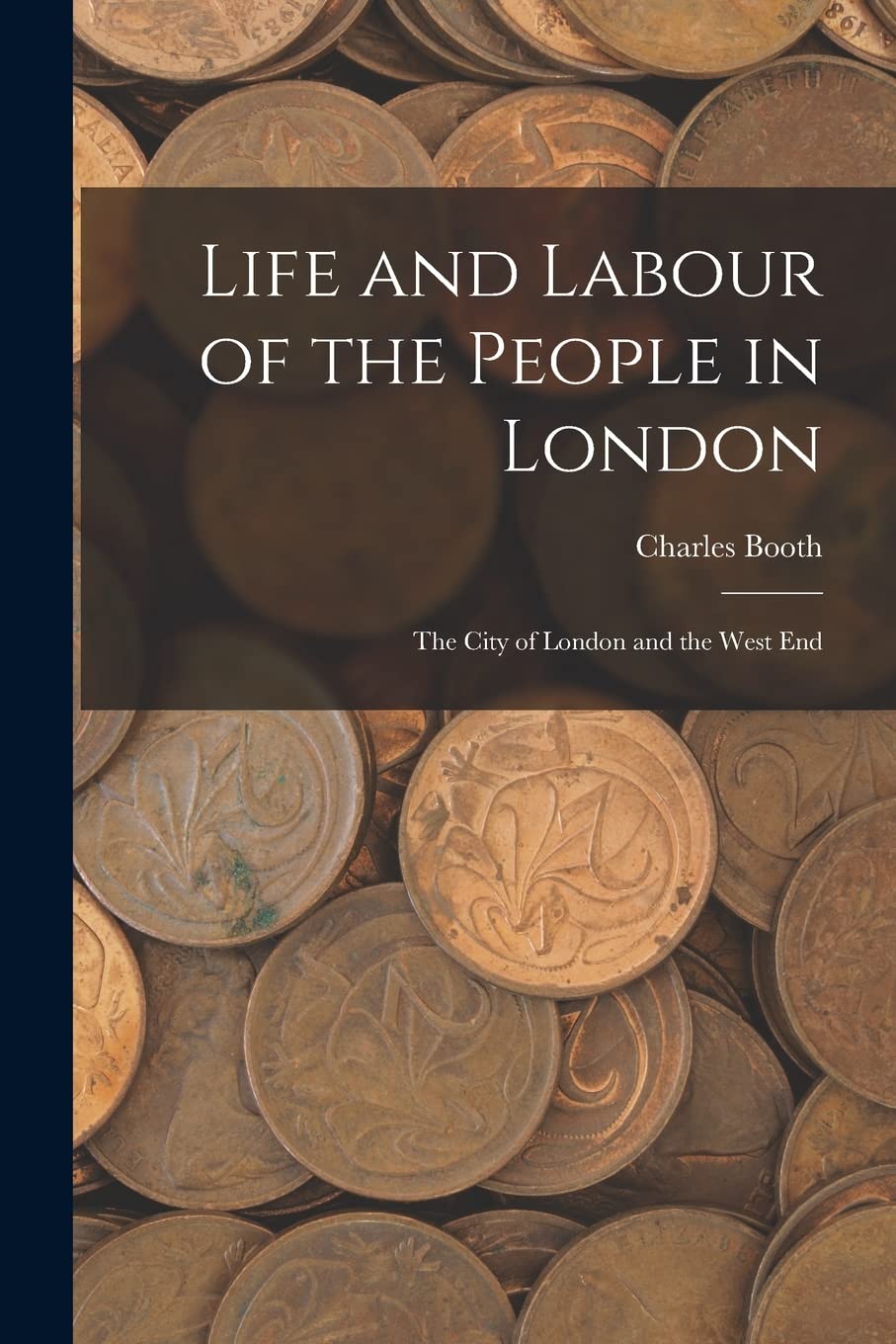 Life and Labour of the People in London: The City of London and the West End Paperback – October 27