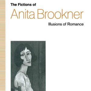 The Fictions of Anita Brookner: Illusions of Romance Paperback – June 15