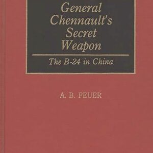 General Chennault's Secret Weapon: The B-24 in China Hardcover – December 10