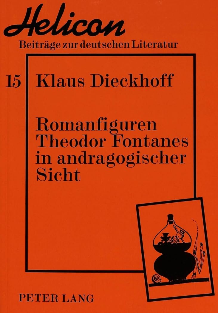 Romanfiguren Theodor Fontanes in andragogischer Sicht: Untersuchungen zur Geschichte des Erwachsenseins (Helicon - Beiträge zur deutschen Literatur) (German Edition) Perfect Paperback – December 1