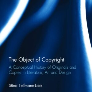 The Object of Copyright: A Conceptual History of Originals and Copies in Literature