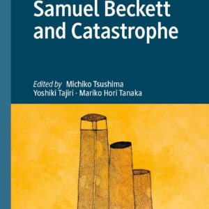 Samuel Beckett and Catastrophe 1st ed. 2023 Edition 9783031083679