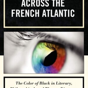 Race and Sex across the French Atlantic: The Color of Black in Literary