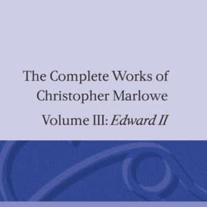 The Complete Works of Christopher Marlowe: Volume III: Edward II (|c OET |t Oxford English Texts) Hardcover – January 12