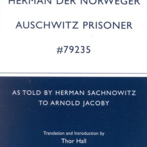 The Story of 'Hernan der Norweger' Auschwitz Prisoner #79235: As told by Herman Sachnowitz to Arnold Jacoby Paperback – July 23