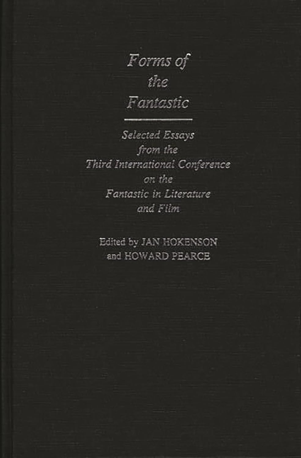 Forms of the Fantastic: Selected Essays from the Third International Conference on the Fantastic in Literature and Film (Contributions to the Study of Science Fiction and Fantasy) 9780313250354