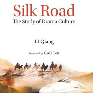 Silk Road: The Study of Drama Culture (Series on China's Belt and Road Initiative