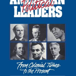 American Political Leaders: From Colonial Times to the Present (Biographies of American Leaders) First Edition 9780874365702
