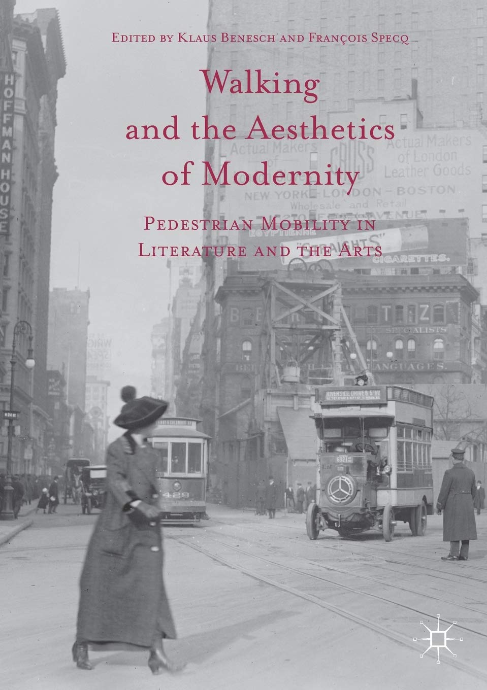 Walking and the Aesthetics of Modernity: Pedestrian Mobility in Literature and the Arts 1st ed. 2016 Edition 9781349930869