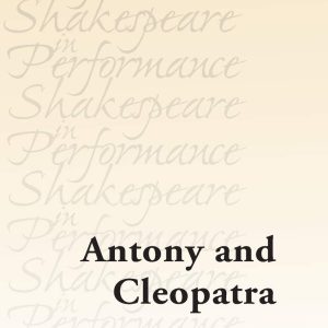 Antony and Cleopatra (Shakespeare in Performance) ISBN-13: 9781526132499