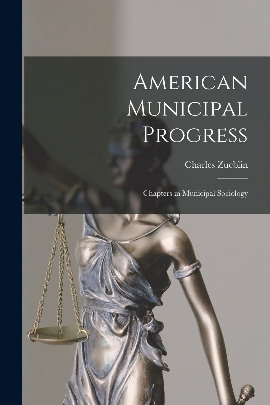 American Municipal Progress: Chapters in Municipal Sociology Paperback – October 27