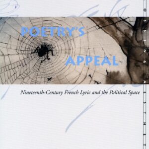 Poetry’s Appeal: Nineteenth-Century French Lyric and the Political Space (Meridian: Crossing Aesthetics) 1st Edition 9780804734905