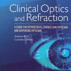 Clinical Optics and Refraction: A Guide for Optometrists