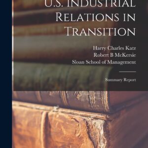 U.S. Industrial Relations in Transition: Summary Report Paperback – October 27