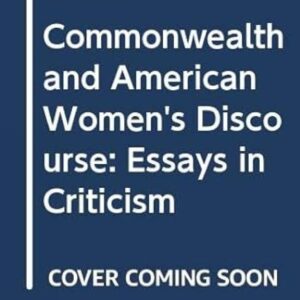 Commonwealth and American Women's Discourse: Essays in Criticism Hardcover – December 1