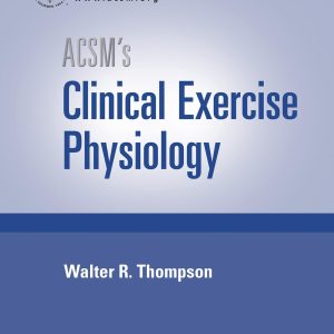 ACSMs Clinical Exercise Physiology (American College of Sports Medicine)