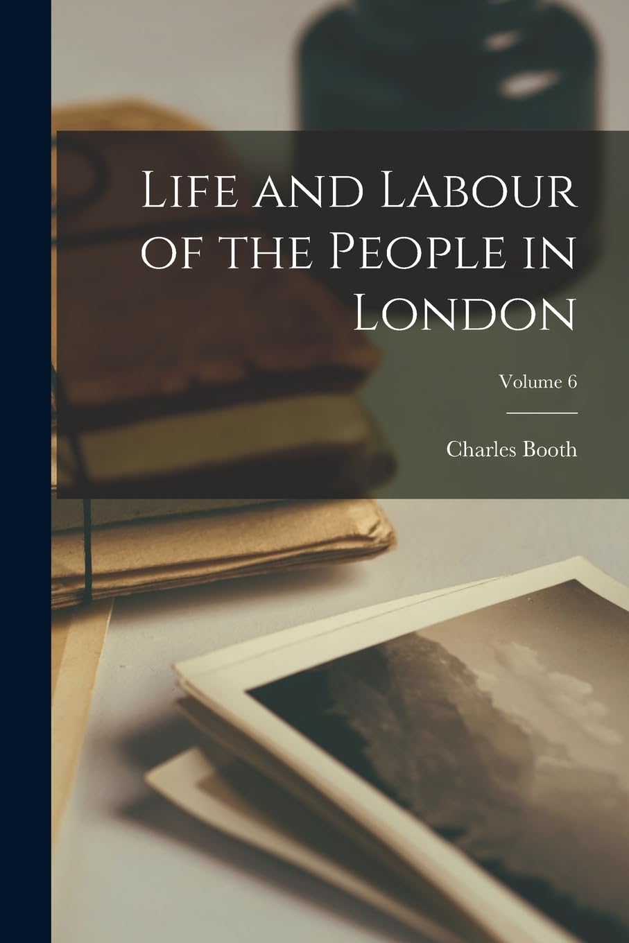 Life and Labour of the People in London; Volume 6 Paperback – October 27