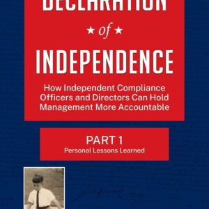 Declaration of Independence: How Independent Compliance Officers and Directors Can Hold Management More Accountable Paperback – July 30