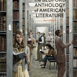 The Bedford Anthology of American Literature, Volume Two: 1865 to the Present ISBN-13: 9780312678692
