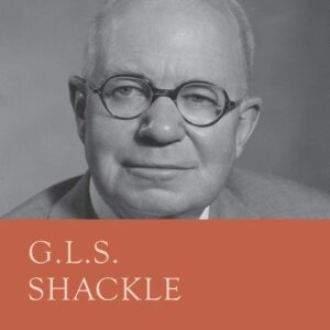 G.L.S. Shackle (Great Thinkers in Economics) 1st ed. 2014 Edition 9781349448364