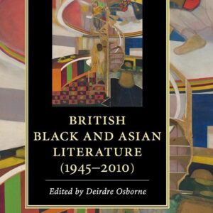 The Cambridge Companion to British Black and Asian Literature (1945–2010) (Cambridge Companions to Literature) 9781107139244